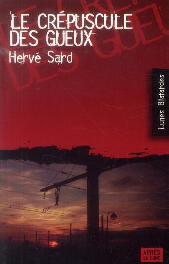 Couverture du livre « Le crépuscule des gueux » de Hervé Sard aux éditions Apres La Lune