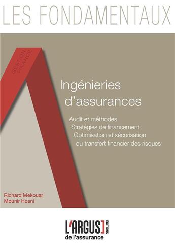 Couverture du livre « Ingénieries d'assurances ; audit et méthodes, stratégies de financement, optimisation et sécurisation du transfert financier des risques » de Richard Mekouar aux éditions L'argus De L'assurance