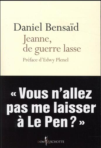 Couverture du livre « Jeanne, de guerre lasse » de Daniel Bensaid aux éditions Don Quichotte