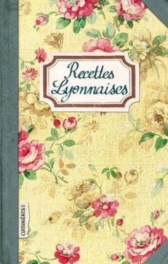 Couverture du livre « Recettes lyonnaises » de Sonia Ezgulian aux éditions Les Cuisinieres