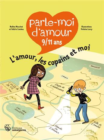 Couverture du livre « Parle-moi d'amour : l'amour, les copains et moi » de Nadine Mouchet et Violaine Leroy et Valerie Combes aux éditions Amaterra