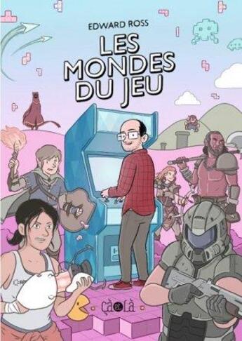 Couverture du livre « Les mondes du jeu » de Edward Ross aux éditions Ca Et La