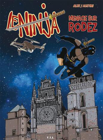 Couverture du livre « Le ninja ; menace sur Rodez » de Amedee Albi et Alain Austini aux éditions Yil