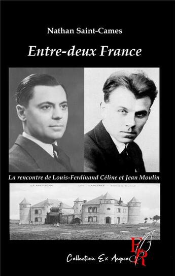 Couverture du livre « Entre-deux France : la rencontre de Louis-Ferdinand Céline et Jean Moulin » de Nathan Saint-Cames aux éditions Editions Encre Rouge