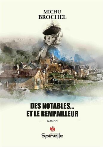 Couverture du livre « Des notables... et le rempailleur » de Michu Brochel aux éditions Spinelle