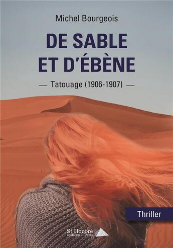 Couverture du livre « De sable et d ebene tatouage (1906-1907) » de Michel Bourgeois aux éditions Saint Honore Editions