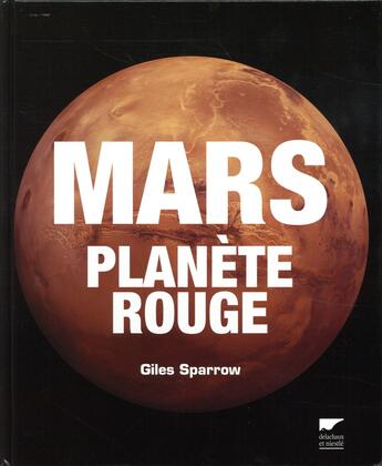 Couverture du livre « Mars, planète rouge » de Giles Sparrow aux éditions Delachaux & Niestle