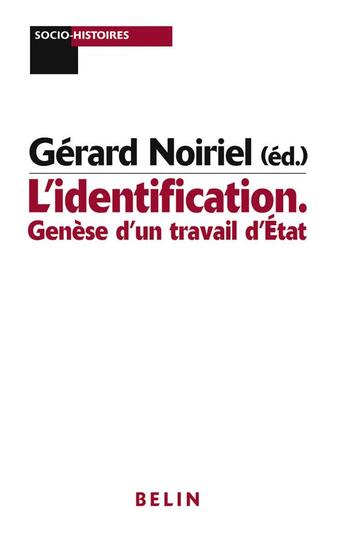 Couverture du livre « L'identification ; genèse d'un travail d'état » de Gerard Noiriel aux éditions Belin