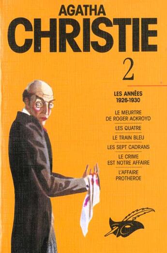 Couverture du livre « Intégrale t.2 ; les années 1926-1930 ; le meurtre de Roger Ackroyd ; les quatre ; le train bleu ; le train bleu ; les sept cadrans ; le crime est notre affaire ; l'affaiez Prothéroe » de Agatha Christie aux éditions Editions Du Masque