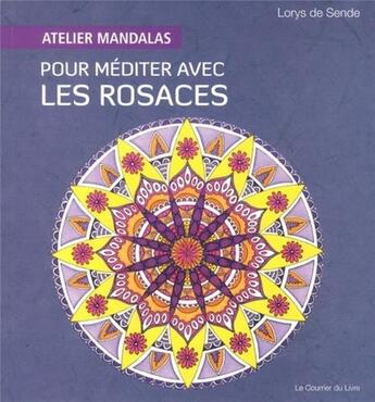 Couverture du livre « Atelier mandalas : rosaces » de Lorys De Sende aux éditions Courrier Du Livre