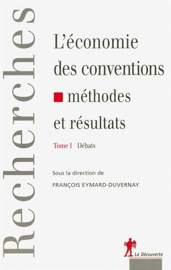 Couverture du livre « L'économie des conventions, méthodes et résultats - tome 1 Débats » de Eymard-Duvernay F. aux éditions La Decouverte