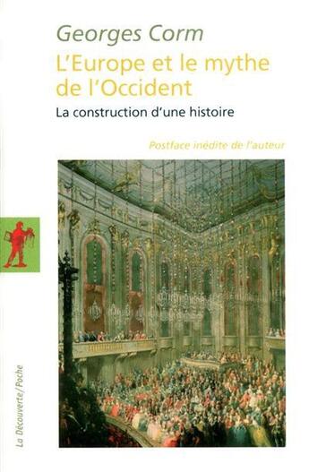 Couverture du livre « L'Europe et le mythe de l'occident ; la construction d'une histoire » de Georges Corm aux éditions La Decouverte