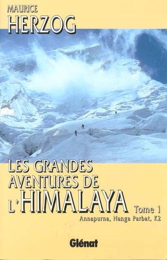 Couverture du livre « Les grandes aventures de l'Himalaya Tome 1 ; Annapurna, Nanga Parbat, K2 » de Maurice Herzog aux éditions Glenat