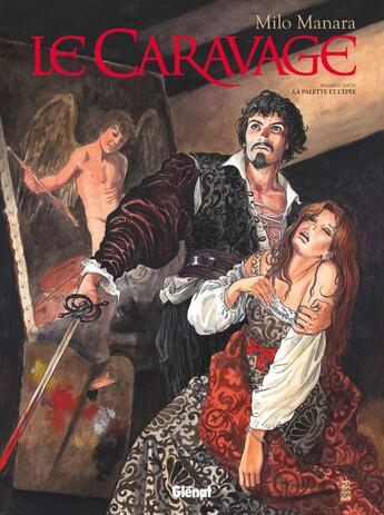 Couverture du livre « Le Caravage Tome 1 : la palette et l'épée » de Milo Manara aux éditions Glenat