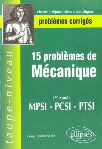 Couverture du livre « 15 problemes corriges de mecanique en premiere annee de prepa scientifique » de Lionel Jannaud aux éditions Ellipses