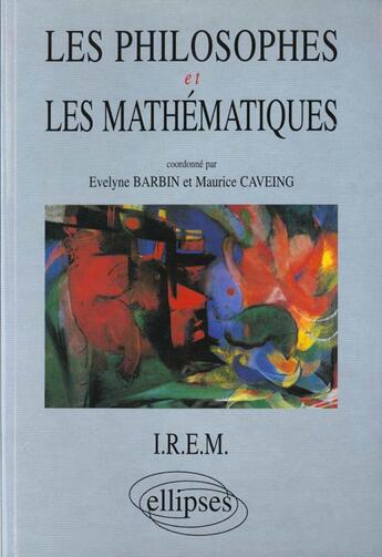 Couverture du livre « Les philosophes et les mathematiques » de Barbin/Caveing aux éditions Ellipses