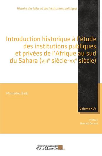 Couverture du livre « Introduction historique à l'étude des institutions publiques et privées de l'Afrique au sud du Sahara (VIIIe-XXe siècle) » de Badji Mamadou aux éditions Pu D'aix Marseille