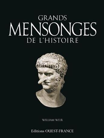 Couverture du livre « Grands mensonges de l'histoire » de William Weir aux éditions Ouest France