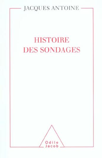 Couverture du livre « Histoire des sondages » de Jacques Antoine aux éditions Odile Jacob