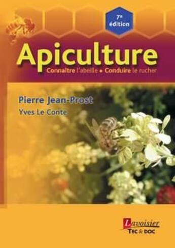 Couverture du livre « Apiculture ; connaitre l'abeille, conduire le rucher (7e édition) » de Pierre Jean-Prost et Yves Le Conte aux éditions Tec Et Doc