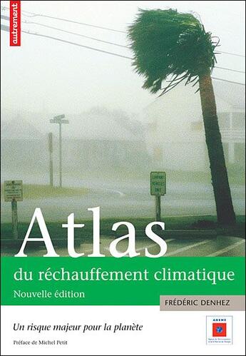 Couverture du livre « Atlas du réchauffement climatique ; un risque majeur pour la planète » de Frederic Denhez aux éditions Autrement