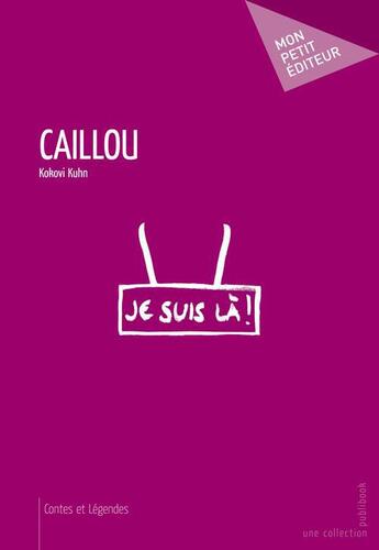 Couverture du livre « Caillou » de Kokovi Kuhn aux éditions Publibook