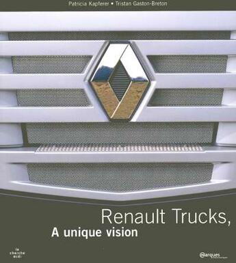 Couverture du livre « Renault trucks a unique visions -anglais- » de Patricia Kapferer aux éditions Cherche Midi