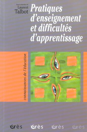 Couverture du livre « Pratiques d'enseignement et difficultés d'apprentissage » de Laurent Talbot aux éditions Eres