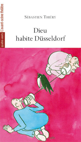 Couverture du livre « Dieu habite Düsseldorf » de Sebastien Thiery aux éditions Avant-scene Theatre