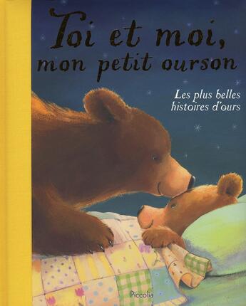 Couverture du livre « Les plus belles histoires/toi et moi mon petit ourson » de Piccolia aux éditions Piccolia