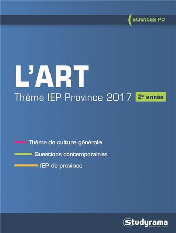 Couverture du livre « L'art ; thème IEP province ; 2e année (2017) » de  aux éditions Studyrama