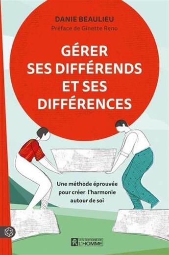 Couverture du livre « Gérer ses différends et ses différences : une méthode éprouvée pour créer l'harmonie autour de soi » de Danie Beaulieu aux éditions Editions De L'homme