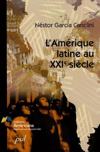 Couverture du livre « L'Amérique Latine au 21e siècle » de Nestor Canclini aux éditions Presses De L'universite De Laval