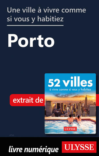 Couverture du livre « Une ville à vivre comme si vous y habitiez - Porto » de  aux éditions Ulysse