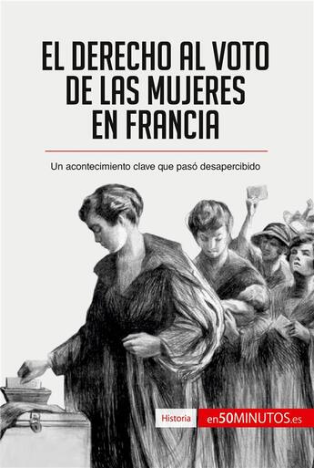 Couverture du livre « El derecho al voto de las mujeres en Francia : Un acontecimiento clave que pasó desapercibido » de 50minutos aux éditions 50minutos.es