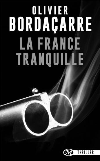 Couverture du livre « La France tranquille » de Olivier Bordaçarre aux éditions Bragelonne