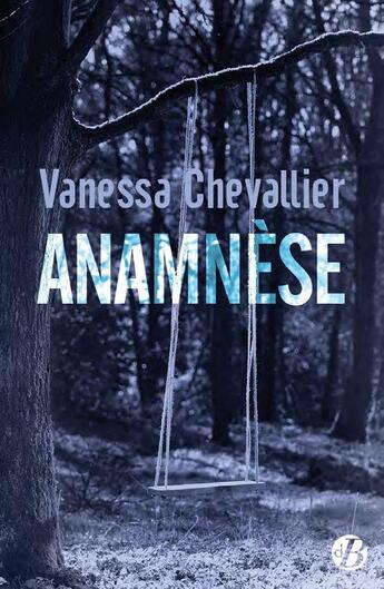 Couverture du livre « Anamnèse » de Vanessa Chevallier aux éditions De Boree