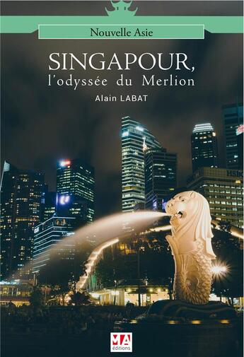 Couverture du livre « Singapour : l'odyssée du merlion » de Labat Alain aux éditions Ma