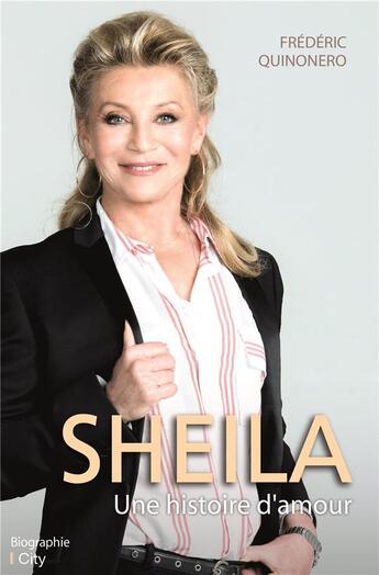 Couverture du livre « Sheila, une histoire d'amour » de Frederic Quinonero aux éditions City