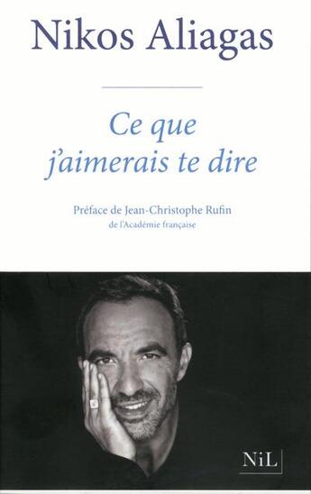 Couverture du livre « Ce que j'aimerais te dire » de Nikos Aliagas aux éditions Nil