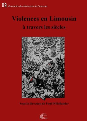 Couverture du livre « Violences en Limousin à travers les siècles » de Paul D Hollander aux éditions Pu De Limoges