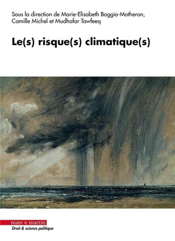 Couverture du livre « Le(s) risque(s) climatique(s) » de Collectif et Tawfeeq Mudhafar et Michel Camille et Marie-Elisabeth Boggio-Motheron aux éditions Mare & Martin