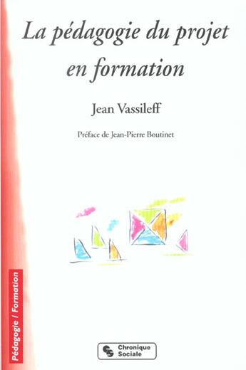 Couverture du livre « Pedagogie du projet en formation 5e ed » de Vassileff J aux éditions Chronique Sociale