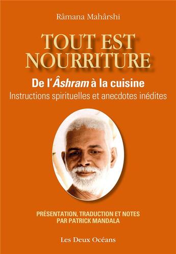 Couverture du livre « Tout est nourriture ; de l'âshram à la cuisine ; instructions spirituelles et anecdotes inédites » de Maharshi Ramana aux éditions Les Deux Oceans