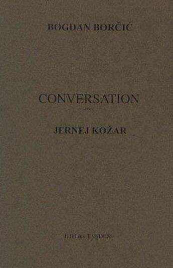 Couverture du livre « Conversation avec ; Jernej Kozar » de Bogdan Borcic aux éditions Tandem