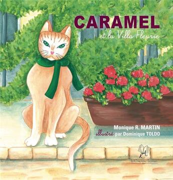 Couverture du livre « Caramel - et la Villa Fleurie : 9782876837874 » de Monique R. Martin et Dominique Toldo aux éditions La Compagnie Litteraire