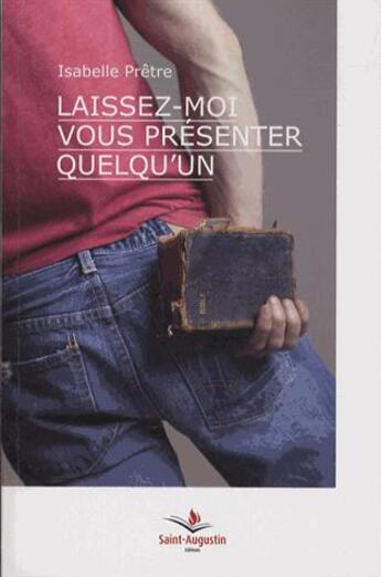 Couverture du livre « Laissez-moi vous présenter quelqu'un... » de Isabelle Pretre aux éditions Saint Augustin