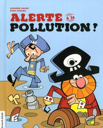 Couverture du livre « Alerte à la pollution ! » de Johanne Gagne et Remy Simard aux éditions La Courte Echelle