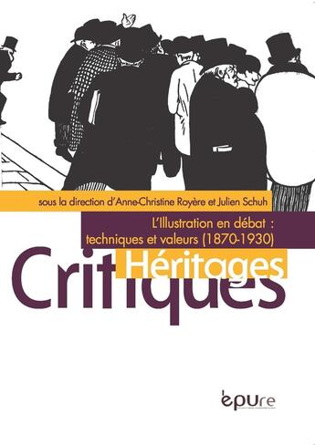 Couverture du livre « L'illustration en debat - techniques et valeurs, 1861-1931 » de Royere A-C. aux éditions Pu De Reims