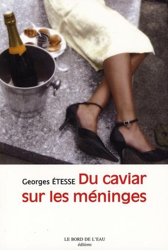 Couverture du livre « Du caviar sur les méninges » de Georges Etesse aux éditions Bord De L'eau